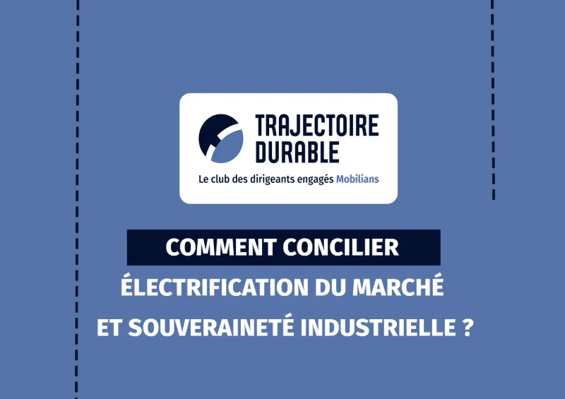 Comment concilier électrification du marché et souveraineté industrielle ?