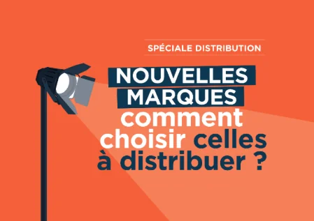 Nouvelles marques : comment choisir celles à distribuer ?