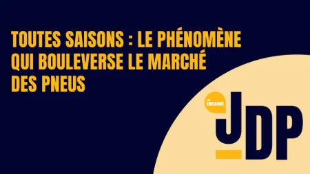 Émission du JDP - Toutes saisons : le phénomène qui bouleverse le marché des pneus