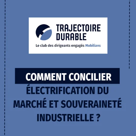 Émission du CTD- Comment concilier électrification du marché et souveraineté industrielle ?